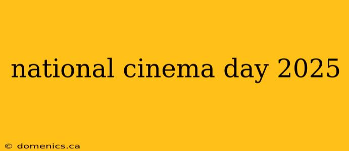 national cinema day 2025