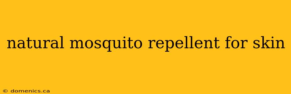 natural mosquito repellent for skin