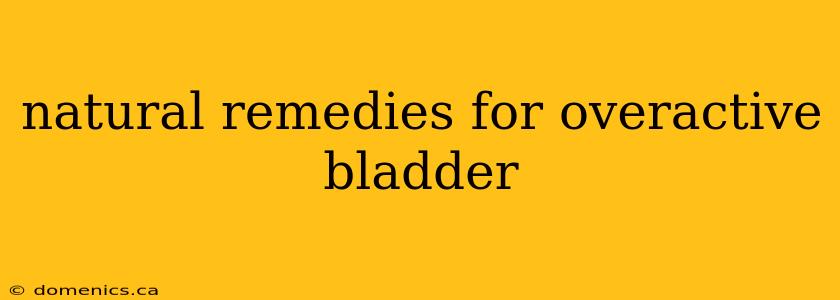 natural remedies for overactive bladder