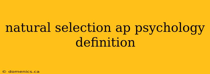 natural selection ap psychology definition