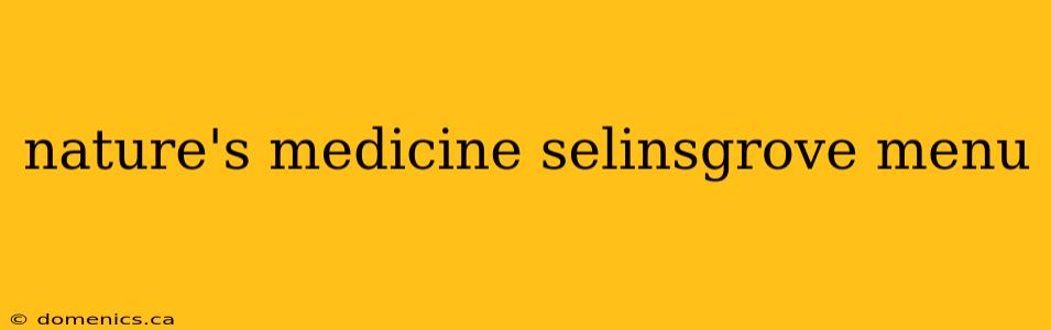 nature's medicine selinsgrove menu