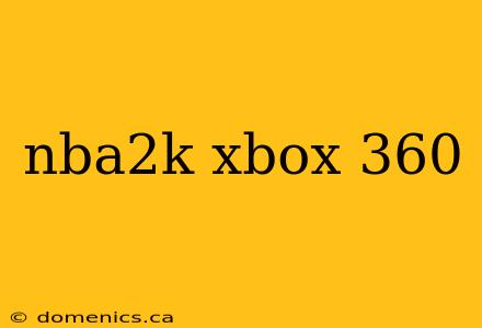 nba2k xbox 360