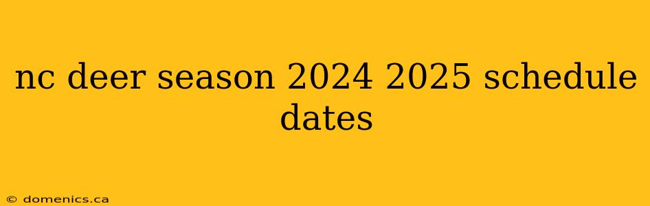 nc deer season 2024 2025 schedule dates