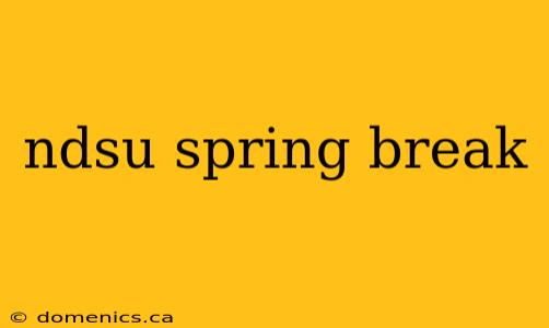 ndsu spring break