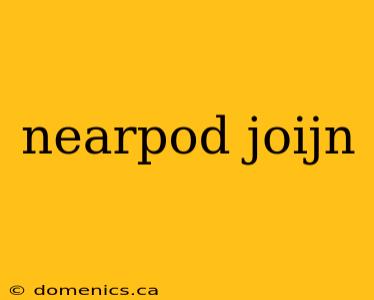 nearpod joijn