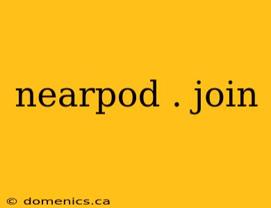 nearpod . join