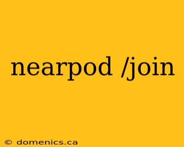 nearpod /join