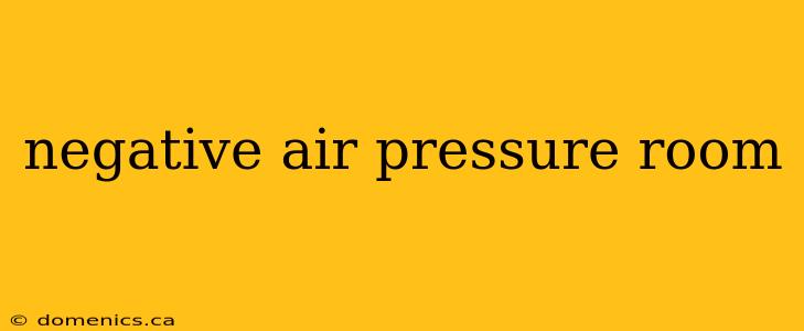 negative air pressure room