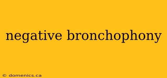 negative bronchophony