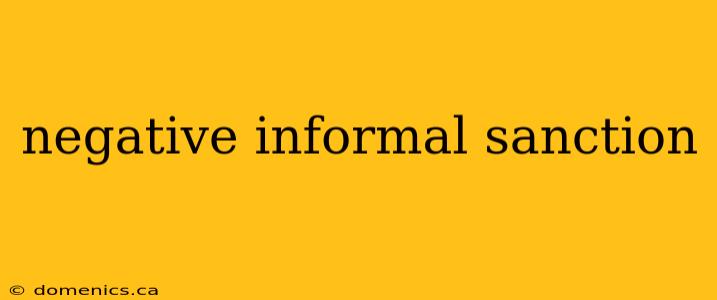 negative informal sanction