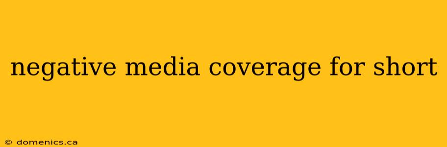 negative media coverage for short