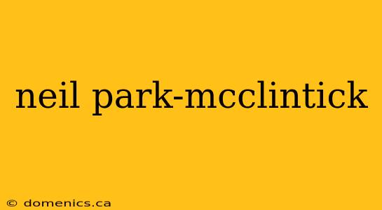 neil park-mcclintick