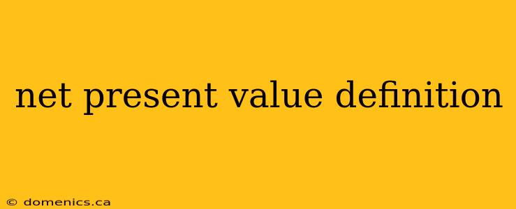 net present value definition