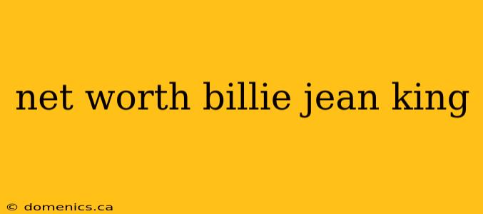 net worth billie jean king