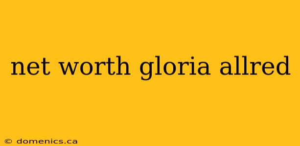 net worth gloria allred