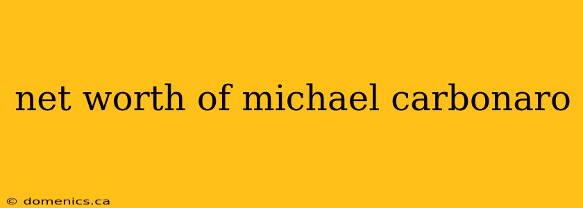 net worth of michael carbonaro