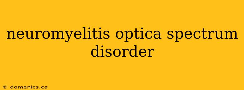 neuromyelitis optica spectrum disorder