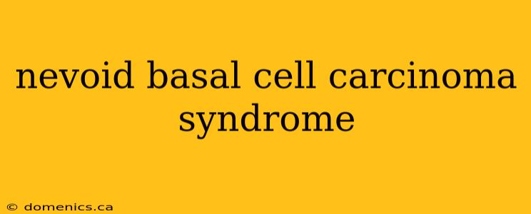 nevoid basal cell carcinoma syndrome