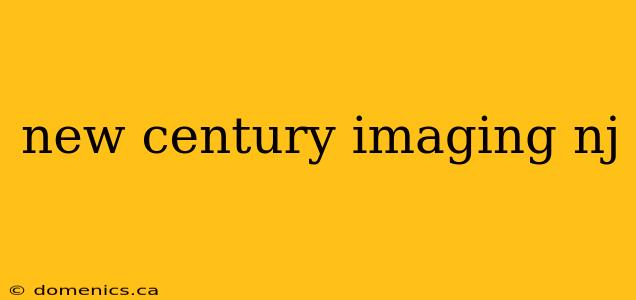 new century imaging nj