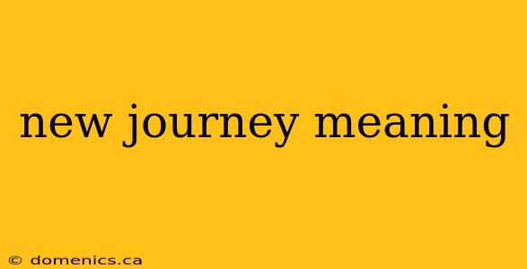 new journey meaning