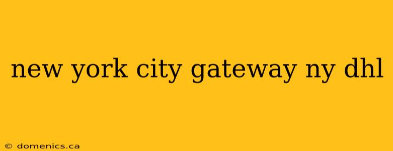 new york city gateway ny dhl