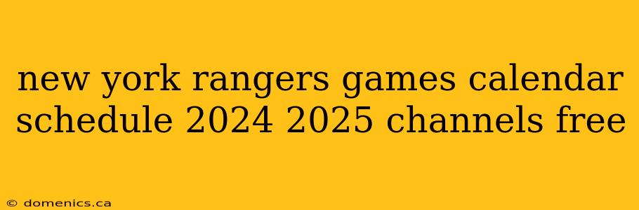 new york rangers games calendar schedule 2024 2025 channels free