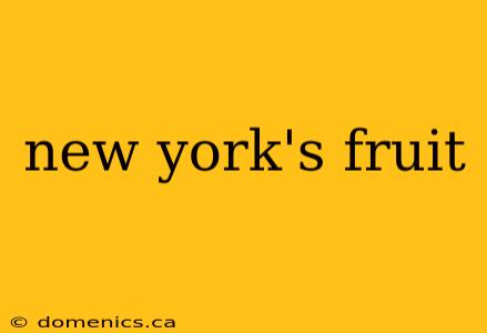 new york's fruit