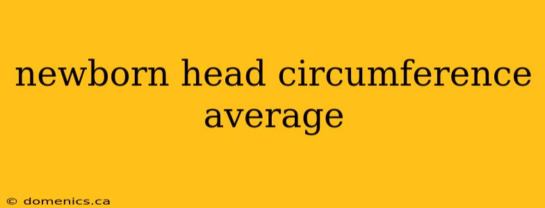 newborn head circumference average