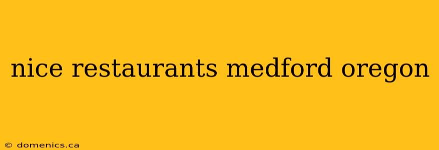 nice restaurants medford oregon