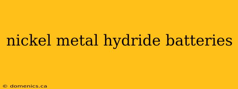 nickel metal hydride batteries