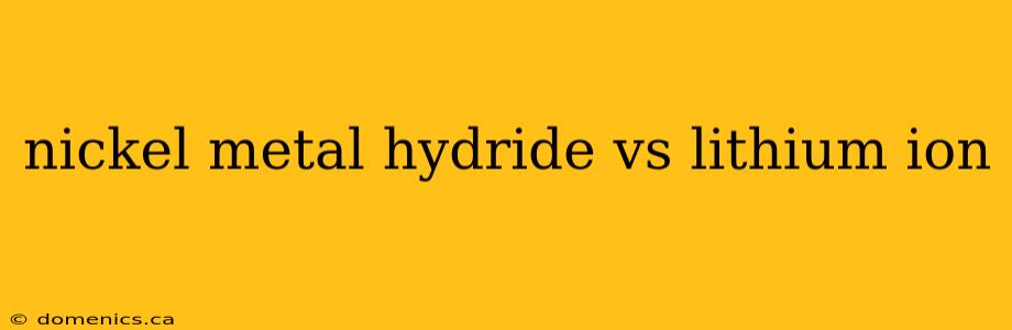 nickel metal hydride vs lithium ion