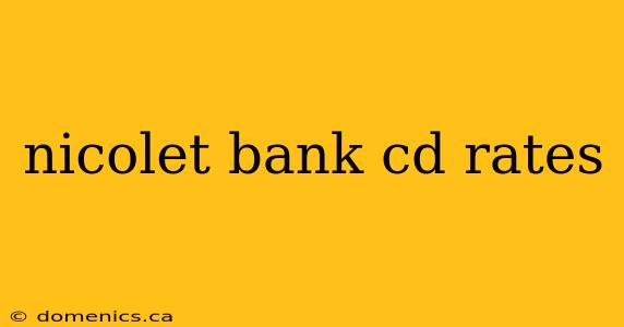 nicolet bank cd rates