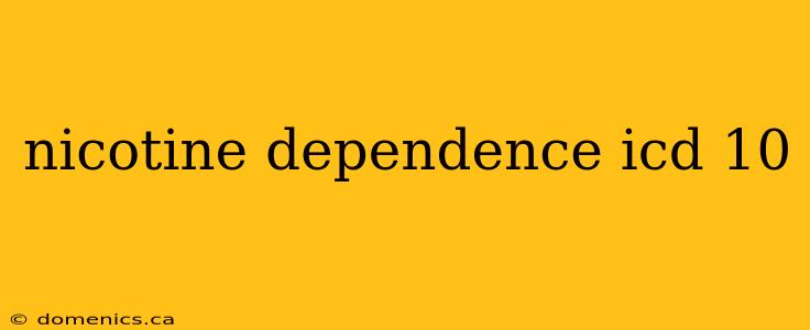 nicotine dependence icd 10