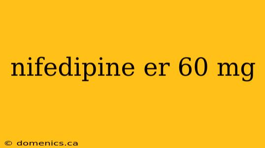 nifedipine er 60 mg