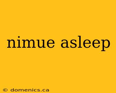 nimue asleep