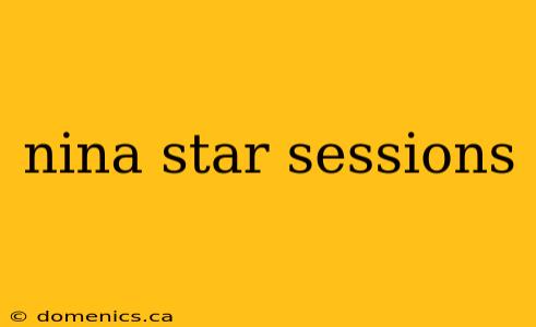 nina star sessions