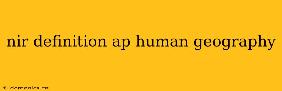 nir definition ap human geography