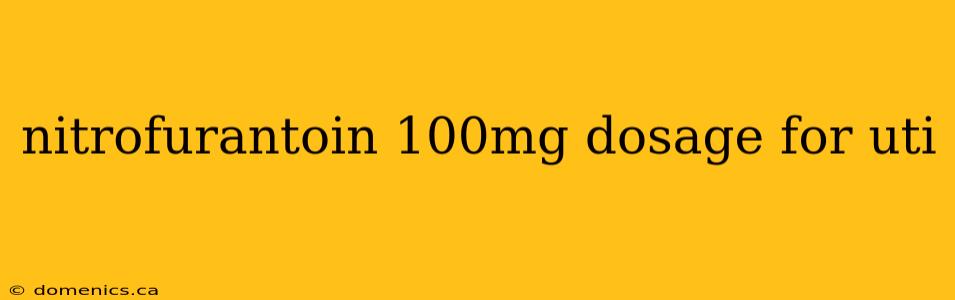 nitrofurantoin 100mg dosage for uti