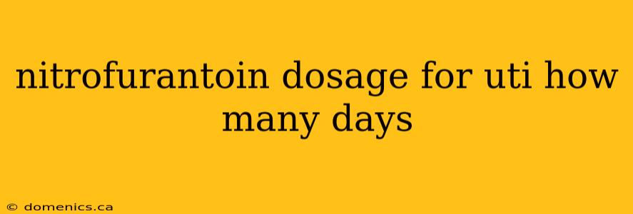 nitrofurantoin dosage for uti how many days