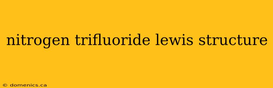 nitrogen trifluoride lewis structure