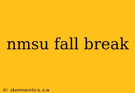 nmsu fall break