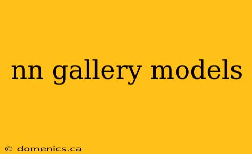 nn gallery models