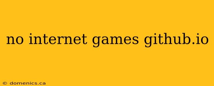 no internet games github.io