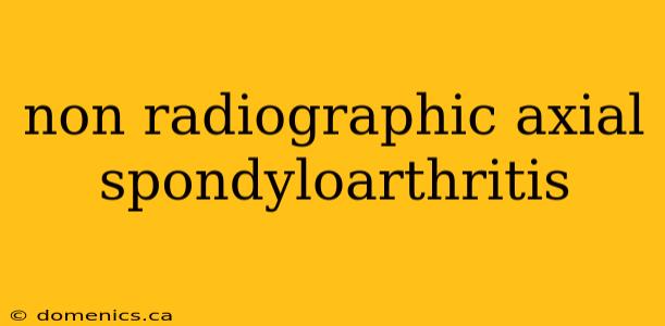 non radiographic axial spondyloarthritis