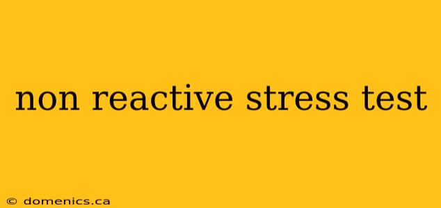 non reactive stress test