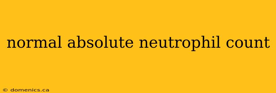 normal absolute neutrophil count