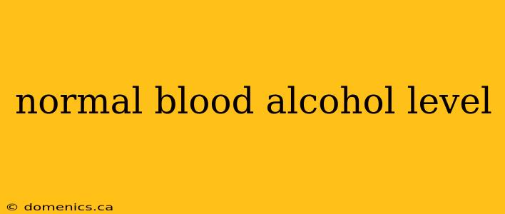 normal blood alcohol level