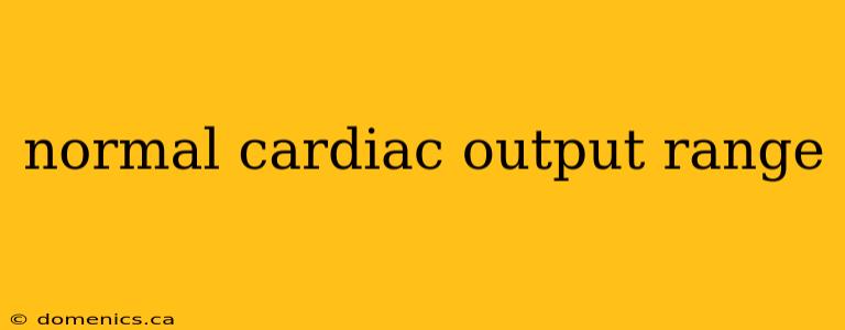 normal cardiac output range