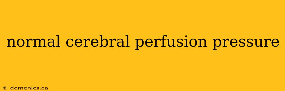 normal cerebral perfusion pressure