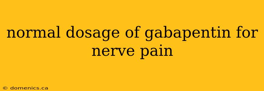 normal dosage of gabapentin for nerve pain